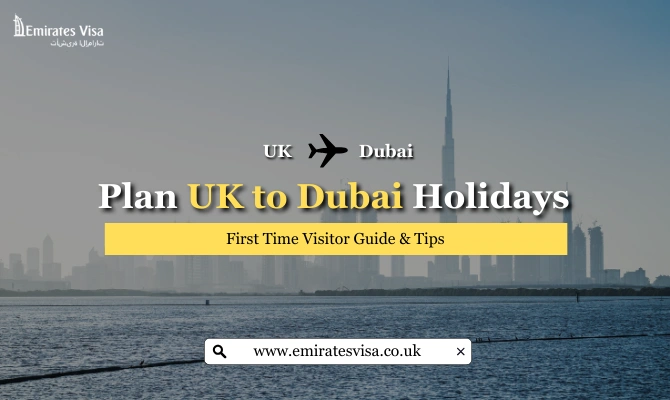 Plan UK to Dubai Holidays in 2025 | First Time Visitor Guide & Tips